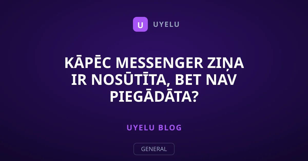 Kāpēc Messenger ziņa ir nosūtīta, bet nav piegādāta?