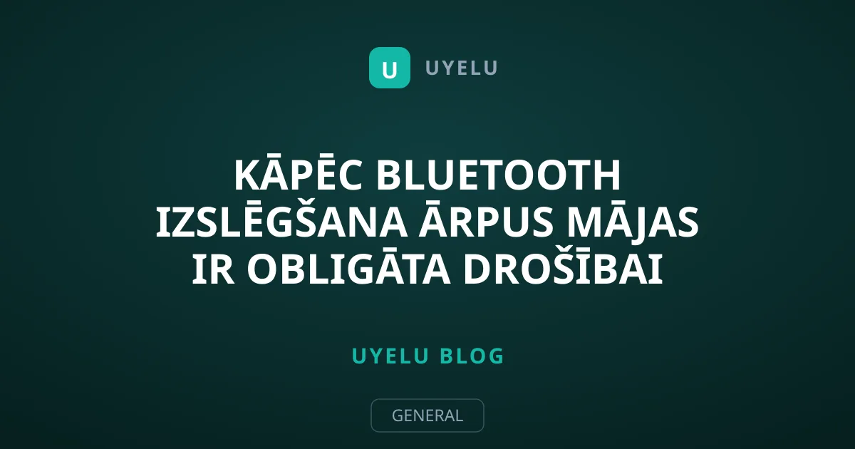 Kāpēc Bluetooth izslēgšana ārpus mājas ir obligāta drošībai
